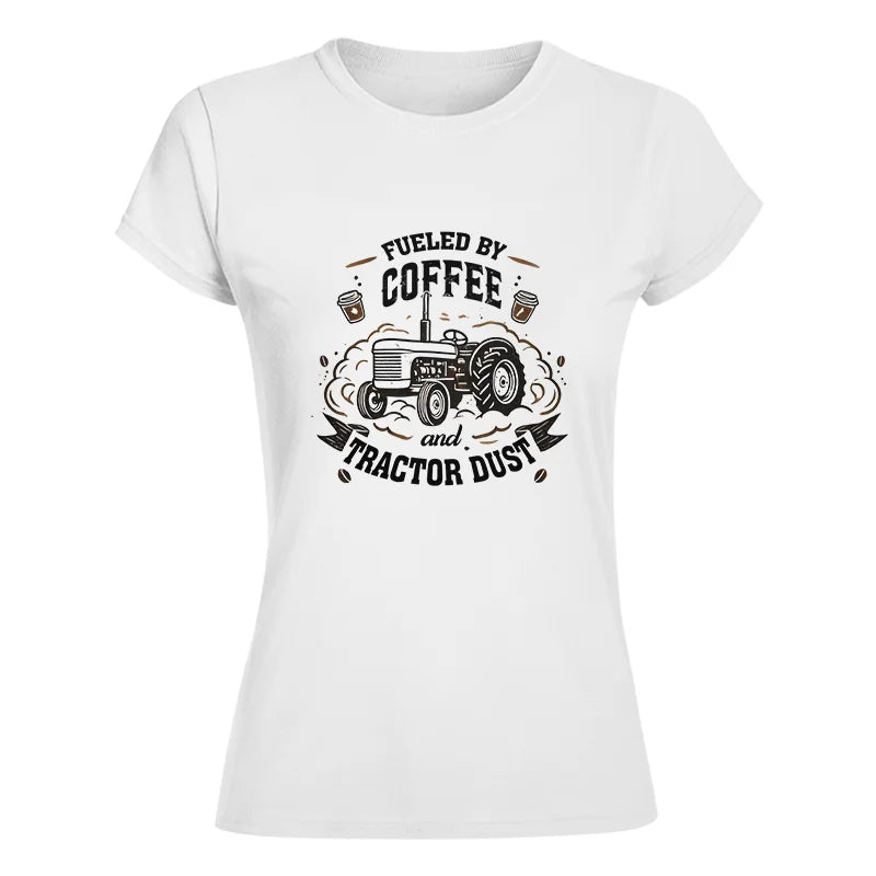 Fueled By Coffee And Tractor Dust - Women's Softstyle Tee