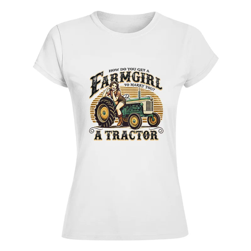 Get A Farmgirl To Marry You_A Tractor - Women's Softstyle Tee