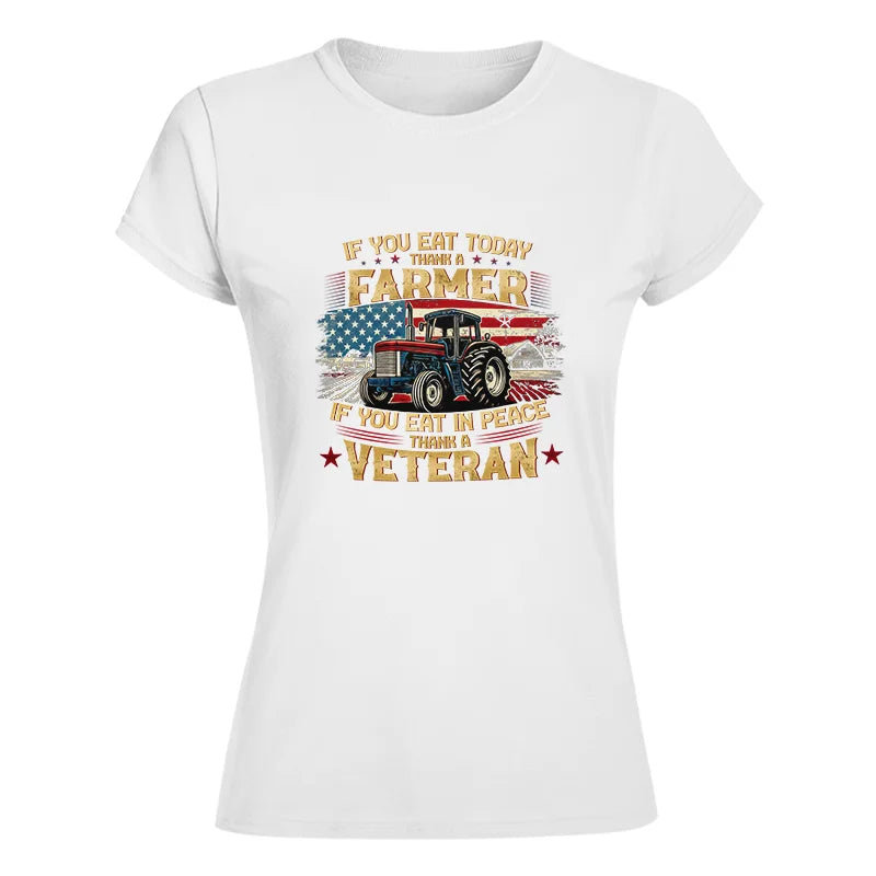 Image of If You Eat Today Thank a Farmer If You Eat in Peace Thank a Veteran - Women's Softstyle Tee