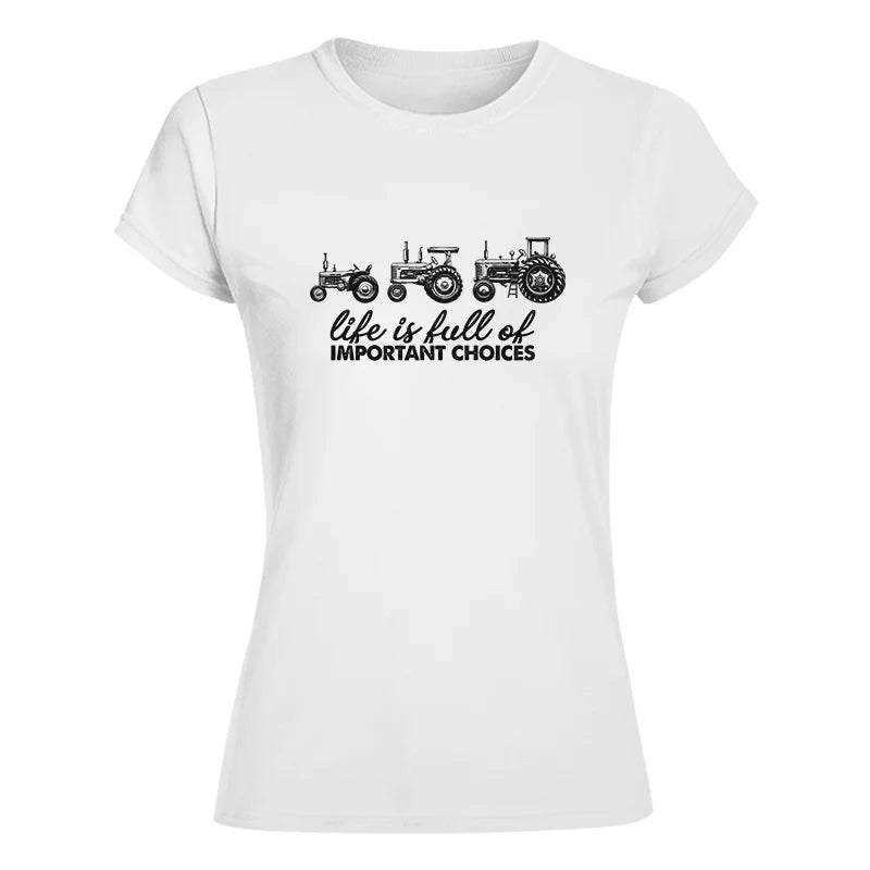 Life Is Full Of Important Choices 10 - Women's Softstyle Tee