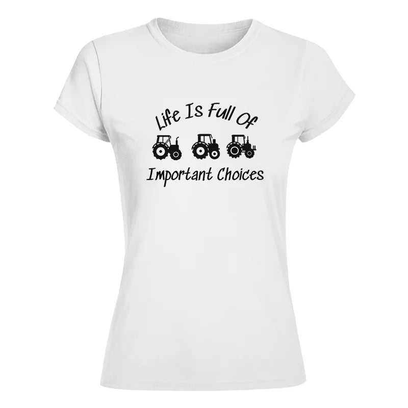 Life Is Full Of Important Choices 15 - Women's Softstyle Tee