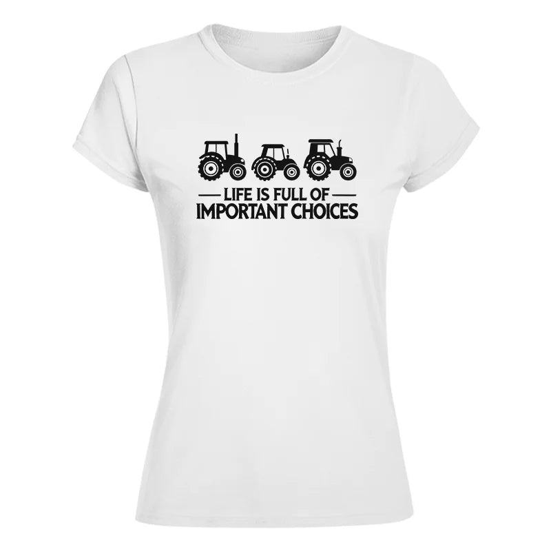 Life Is Full Of Important Choices 17 - Women's Softstyle Tee