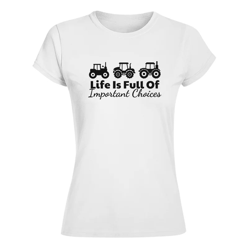 Life Is Full Of Important Choices 19 - Women's Softstyle Tee