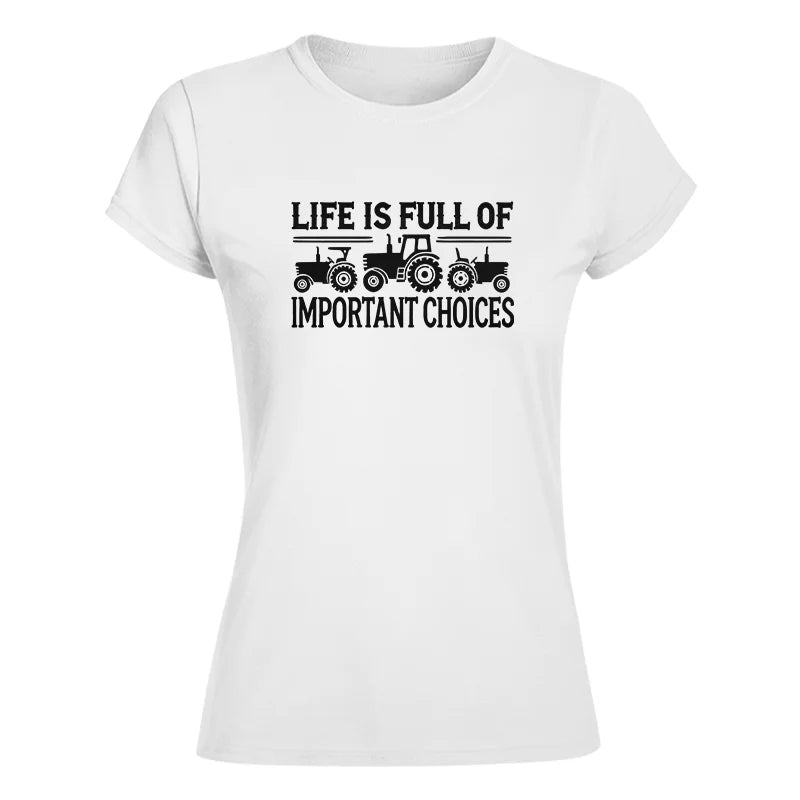 Life Is Full Of Important Choices 24 - Women's Softstyle Tee