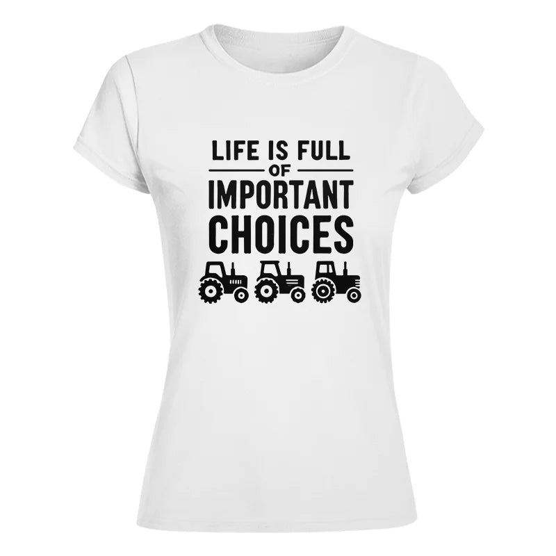 Life Is Full Of Important Choices 27 - Women's Softstyle Tee