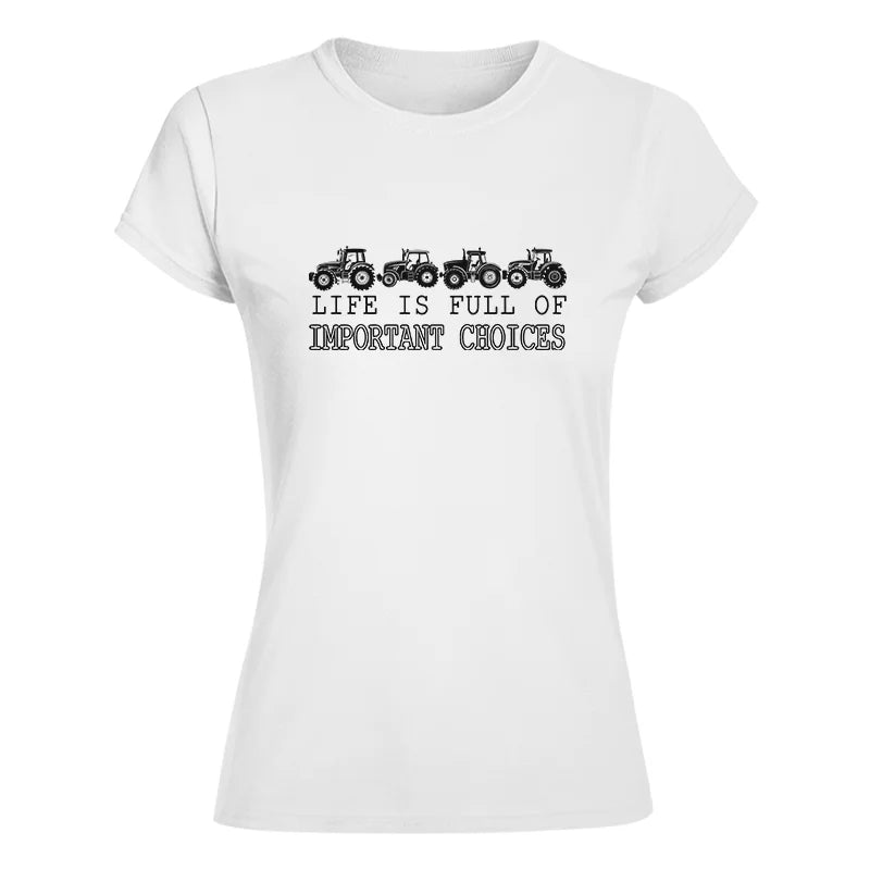 Life Is Full Of Important Choices 30 - Women's Softstyle Tee