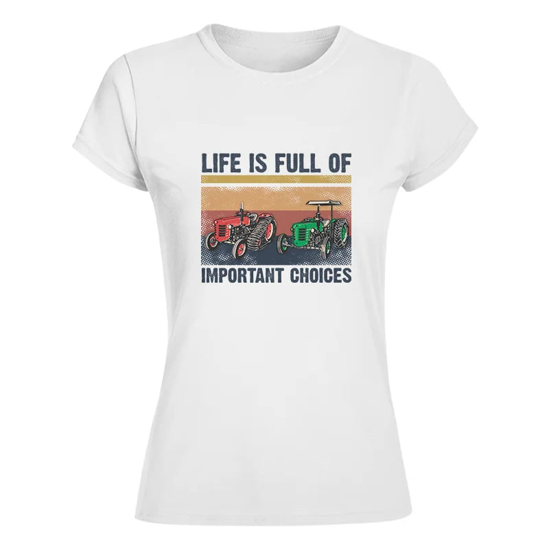 Life Is Full Of Important Choices 37 - Women's Softstyle Tee