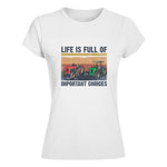 Life Is Full Of Important Choices 37 - Women's Softstyle Tee