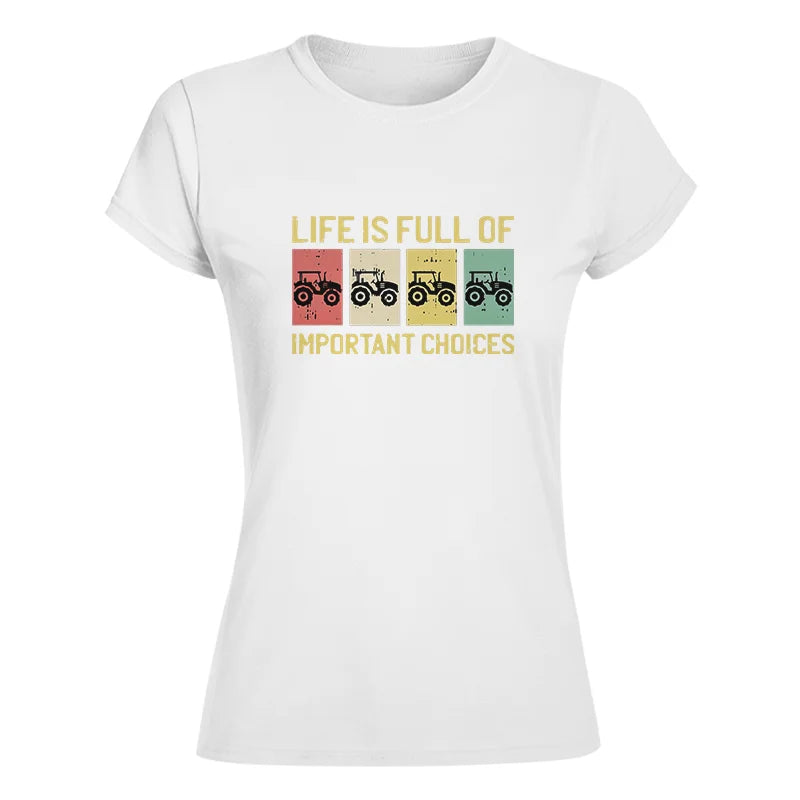 Life Is Full Of Important Choices 4 - Women's Softstyle Tee