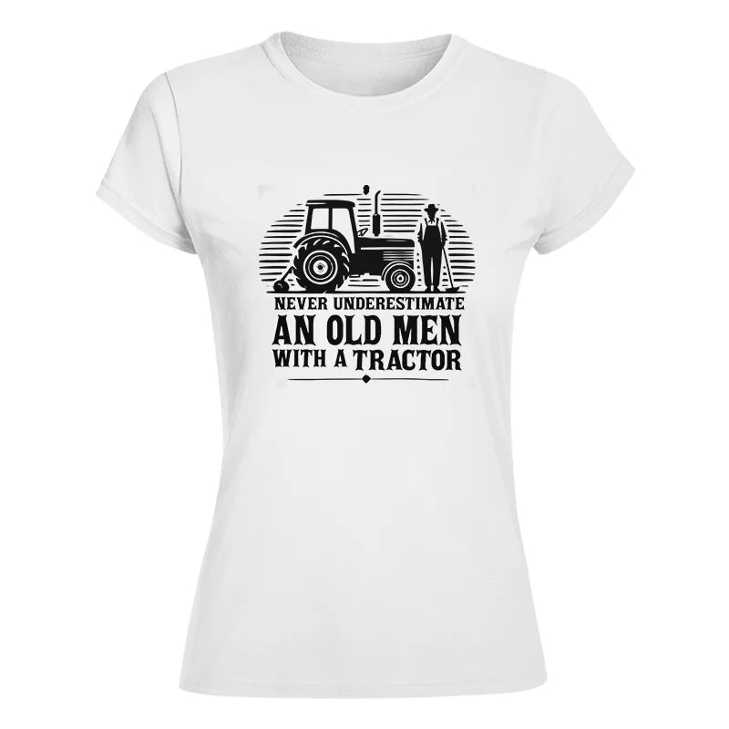 Never Underestimate An Old Men With A Tractor - Women's Softstyle Tee