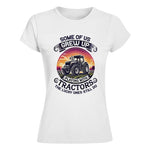 Some Of Us Grew Up Playing With Tractors 4 - Women's Softstyle Tee