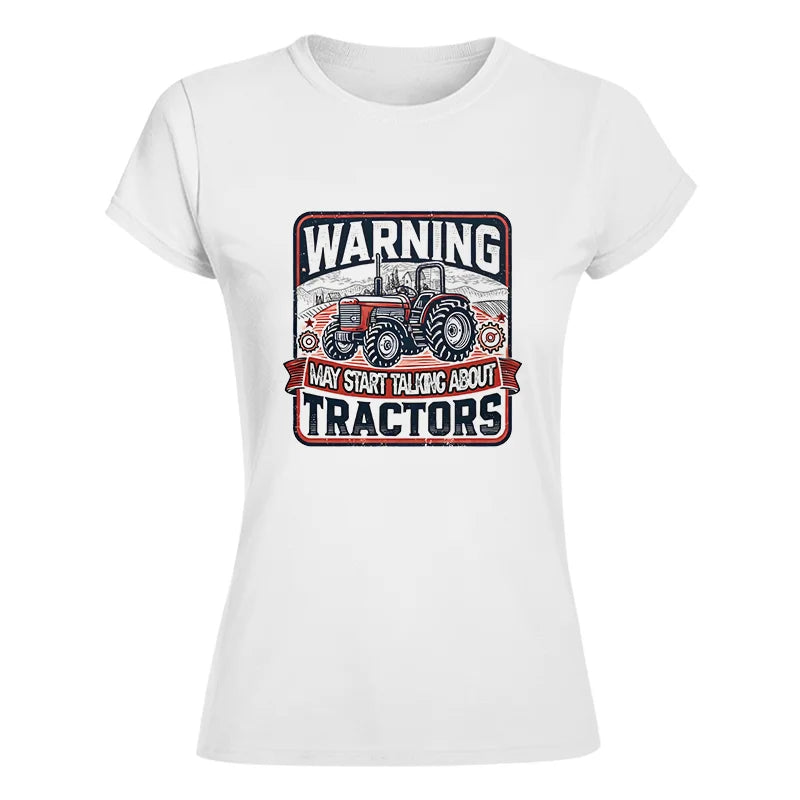 Warning May Start Talking About Tractors - Women's Softstyle Tee